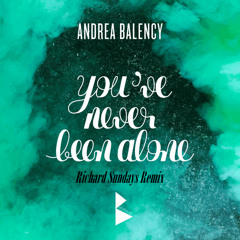 Andrea Balency - You´ve Never Been Alone (Richard Sundays Remix)