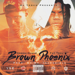 Brown Phoenix (Feat. Fat Trel) [Prod. By Mr. Incredible]