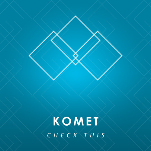 Komet - Check This [EDM.com Exclusive]