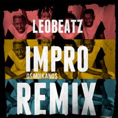 LeoBeatz - IMPRO(OsMoikanos) REMIX [2015]