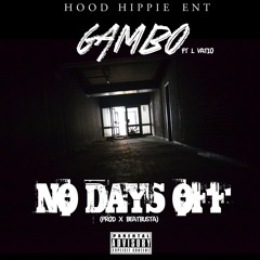 Gambo & L Vatio - No Days Off (produced by beat busta)
