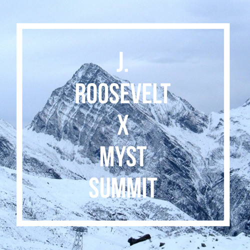 j. roosevelt X myst -- summit