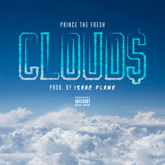 Prince The Fresh - Clouds ( prod. By Isaac Flame )