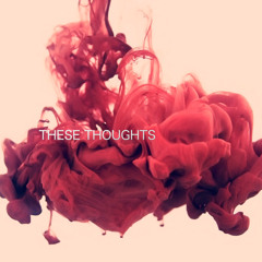 These Thoughts