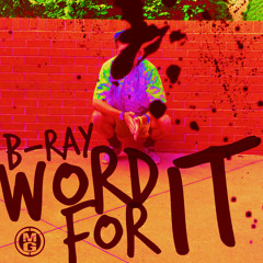 B-Ray - Word For It (Prod. by The Mekanics & Mixx)