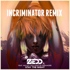 Zedd - Stay The Night (Incriminator Remix)