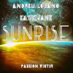 Andrew Lozano & Katie Jane - Sunrise (Passion Victim's Housed Remix)