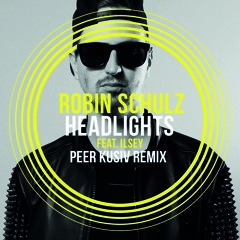 Robin Schulz - Headlights (Peer Kusiv Remix)