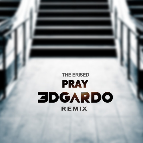 The Erised - Pray (3DGARDO Remix)