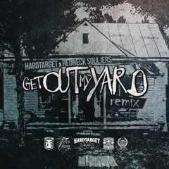 Get Out My Yard [REMIX] ft. Redneck Souljers