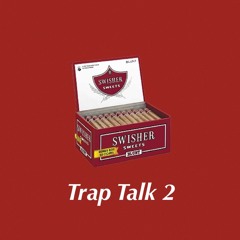 Trap Talk 2
