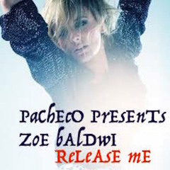 ZOE BALDWI - RELEASE ME - PACHECO