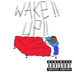 Wake Up (prod. by Backwhen and Yogi Boi)