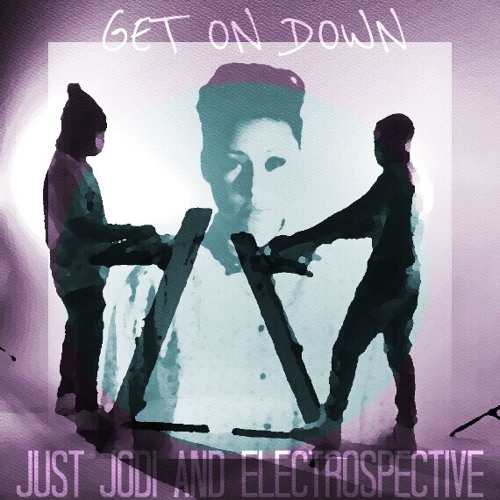 Stream Get On Down (Electrospective N JustJodi) by ELECTROSPECTIVE