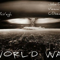 "World War" DiezelXDavinci McVeighXD'theMcXJokerDaWickedXVenumXC-Doza