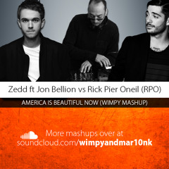 Zedd ft Jon Bellion vs Rick Pier Oneil - America is Beautiful Now (Wimpy Mashup)
