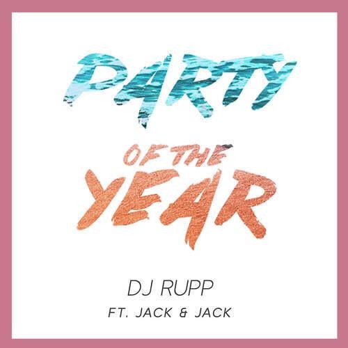 DJ Rupp - Party of the Year ft. Jack and Jack