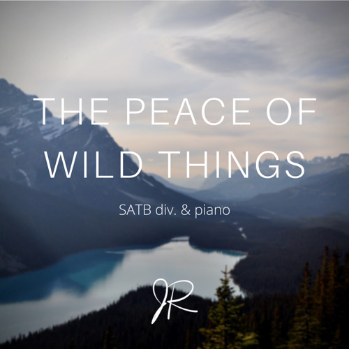 The Peace of Wild Things (SATB choir & piano)