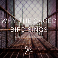 Why the Caged Bird Sings (SATB choir)