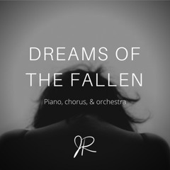 Dreams of the Fallen (5 Excerpts)(piano, chorus, orchestra)