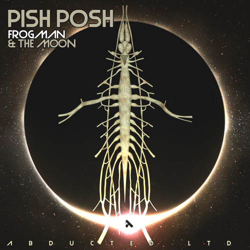 Pish Posh - The Moon  [Abducted LTD - Out June 15,2015]