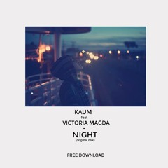 Kaum Feat. Victoria Magda - Night (FREE DOWNLOAD)