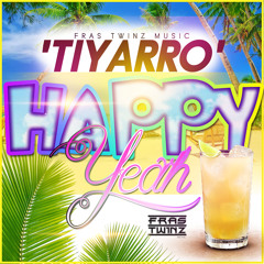 Tiyarro - Happy Yeah [Fras Twinz Music]