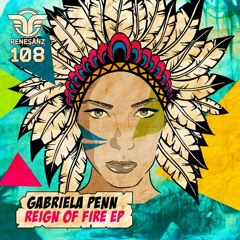 Gabriela Penn-Reign Of Fire (Original Mix)