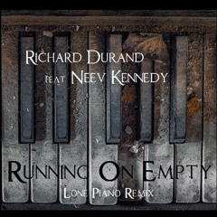 Richard Durand Ft. Neev Kennedy - Running On Empty (Lonely Piano Remix)