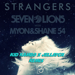 Seven Lions - Strangers (Jellaych X Kid Kambo Remix)