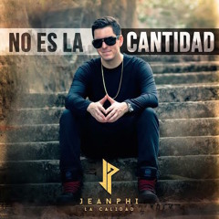 JeanPhi La Calidad - No Es La Cantidad @JeanphiOficial