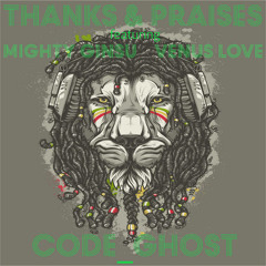 Thanks and Praises - ft. Mighty Ginsu, Venus Love, Code_Ghost