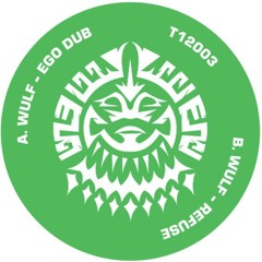 Wulf - Ego Dub / Refuse (T12003) [FKOF Promo]