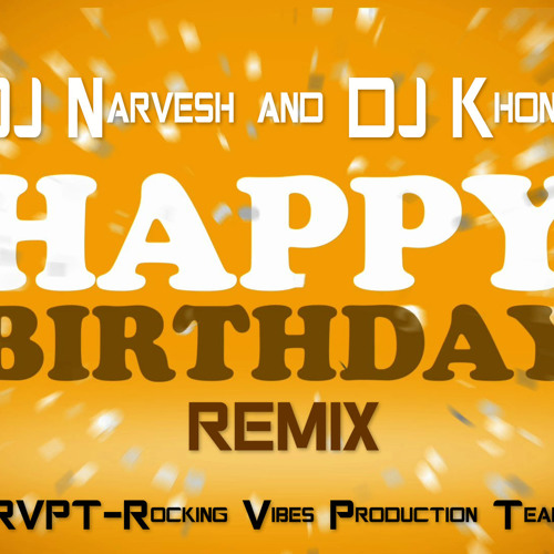 Matt Houston-Happy Birthday Remix(DJNarvesh & DJKhonish)[RVPT-Rocking Vibes Production Team]