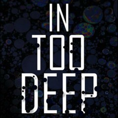 In Too Deep