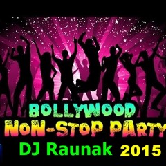 Bollywood Party Non-Stop Ft. Dj Raunak 2015 (Shout)