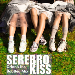 Serebro - Kiss (Orion's Inc. Bootleg Mix)