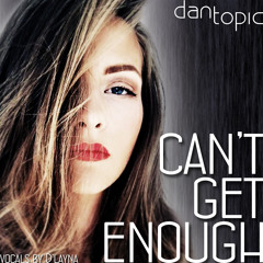 Can't get enough [vocals by D'Layna]