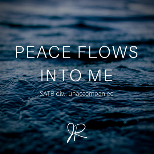 Peace Flows Into Me (SATB & piano)