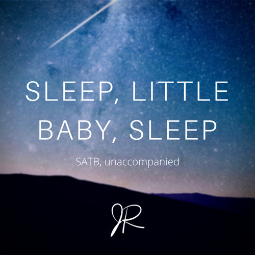 Sleep, Little Baby, Sleep - (SATB Choir) (live)