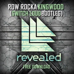 Row Rocka - Kingwood (Switch Loud Bootleg) [FREE DOWNLOAD]