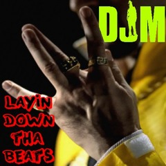 DJM - Layin Down Tha Beats