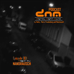 Digital Night Music Podcast 001 Nanorausch
