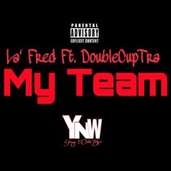 My Team Ft. DoubleCupTra