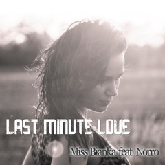 Miss Bianka Feat. Norro - Last Minute Love