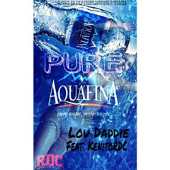 Lou Daddie - Pure Aquafina ft Kenito