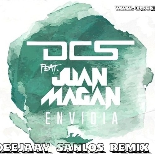 DCS Ft Juan Magan - Envidia (Deejaay Sanlos Remix)