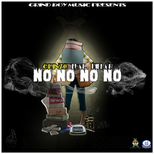 NO NO NO NO - Grinzo Ft. Pilla B