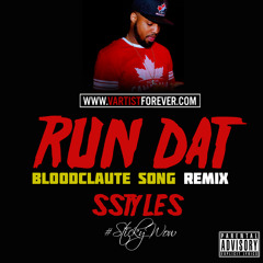 Sstyles - RUN DAT [BLOODCLAUTE SONG REMIX]