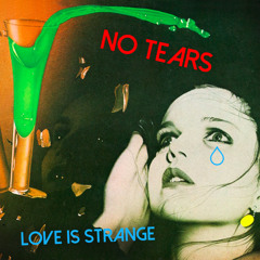 No Tears Presents Love Is Strange